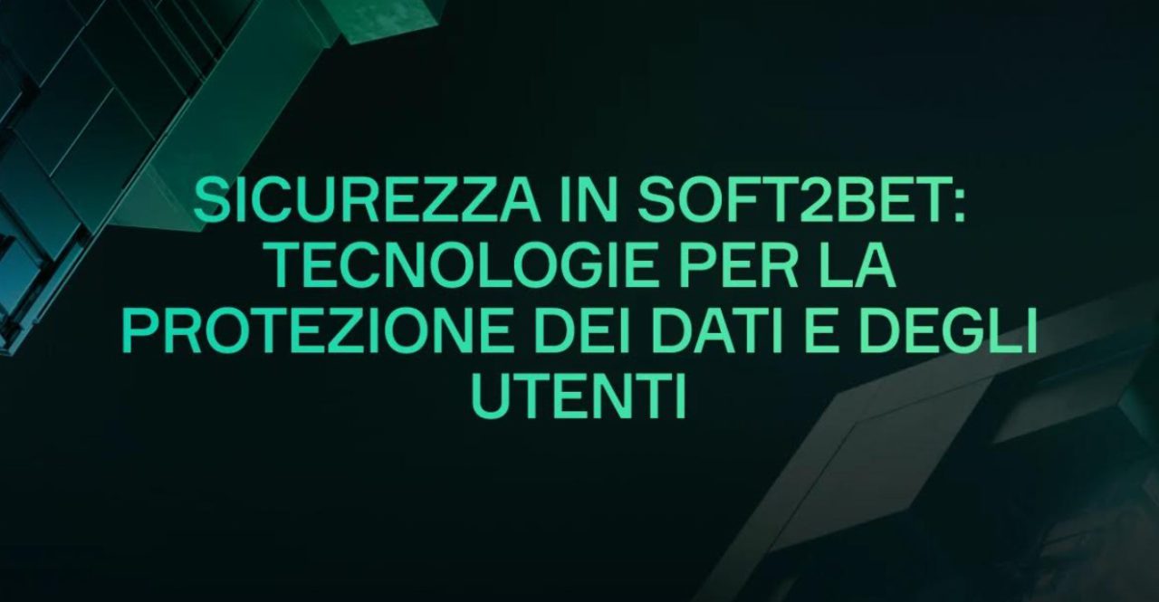 Sicurezza in Soft2Bet: Tecnologie per Dati e Protezione