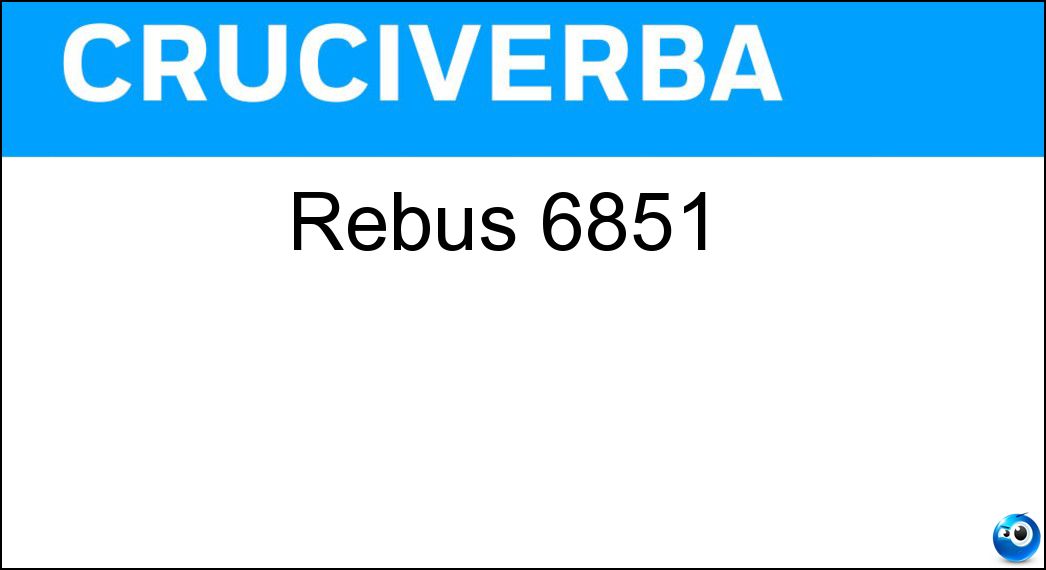 Rebus 6851 | Settimana Enigmistica 4768