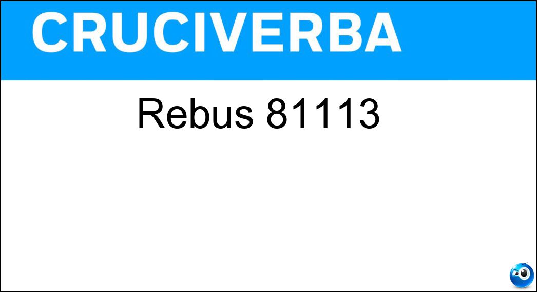 Rebus 81113 | Settimana Enigmistica 4781