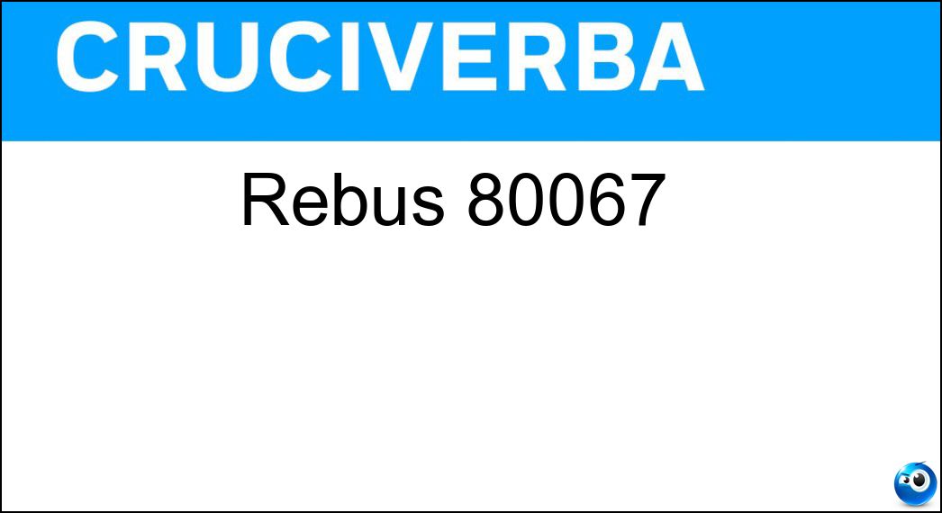 Rebus 80067 | Settimana Enigmistica 4800 Soluzione Cruciverba: Rebus 80067 | Settimana Enigmistica 4800 - Risposta