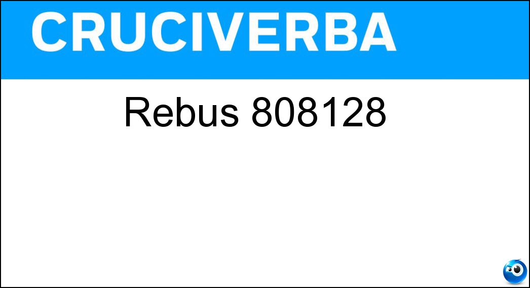 Rebus 808128 | Settimana Enigmistica 4808 Soluzione Rebus 808128 | Settimana Enigmistica 4808 -