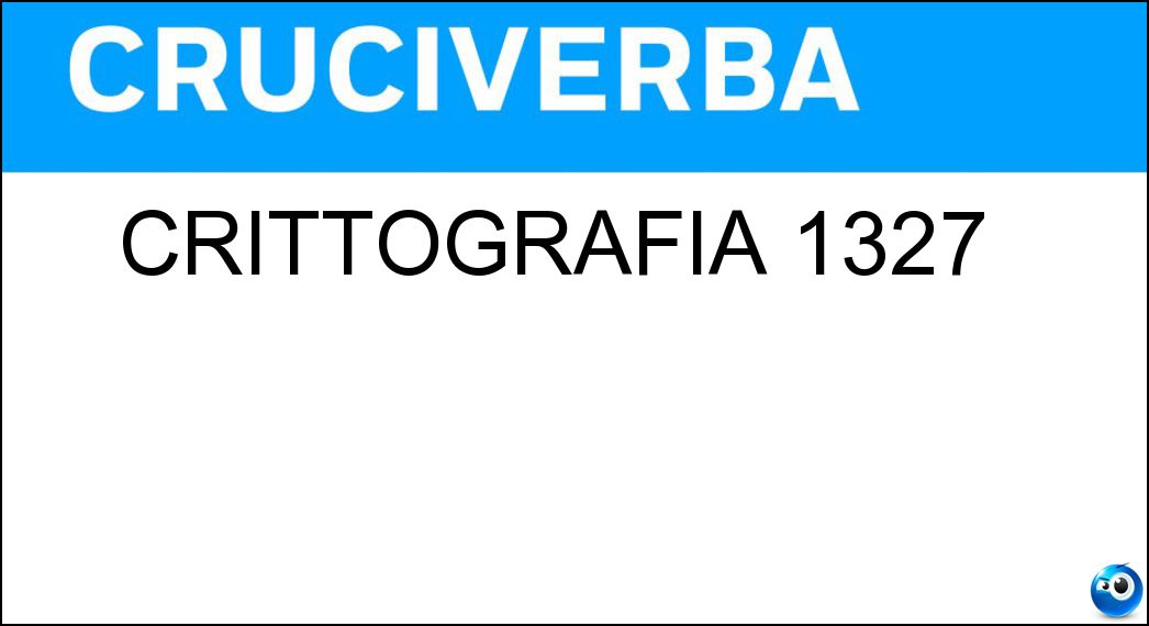 CRITTOGRAFIA 1327 | Settimana Enigmistica 4813 Soluzione CRITTOGRAFIA 1327 | Settimana Enigmistica 4813 -