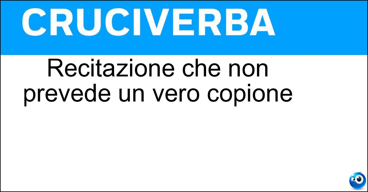 Soluzione Recitazione che non prevede un vero copione - A  Soggetto