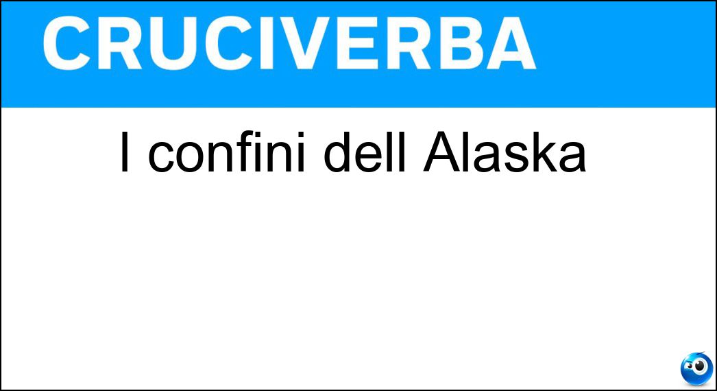 I confini dell Alaska Soluzione Cruciverba: I confini dell Alaska - Risposta Aa