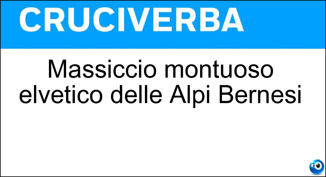 Massiccio montuoso elvetico delle Alpi Bernesi Soluzione Cruciverba: Massiccio montuoso elvetico delle Alpi Bernesi - Risposta Aare