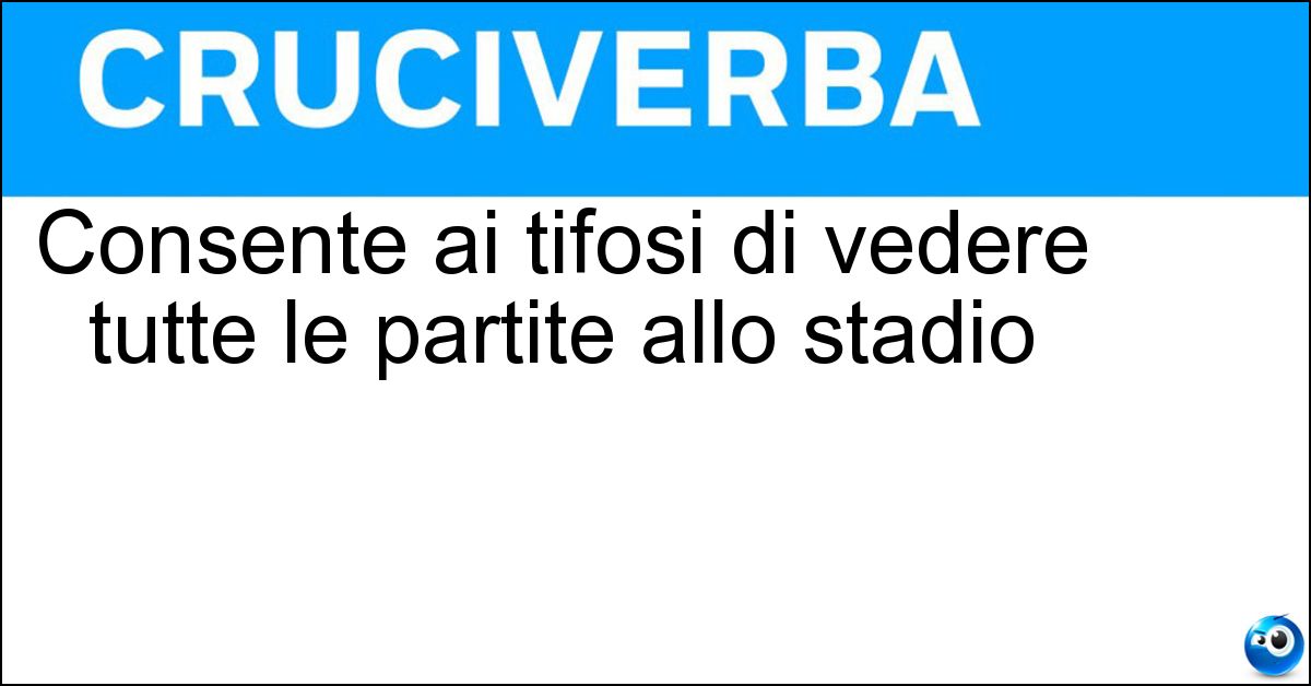 Soluzione Consente ai tifosi di vedere tutte le partite allo stadio - Abbonamento
