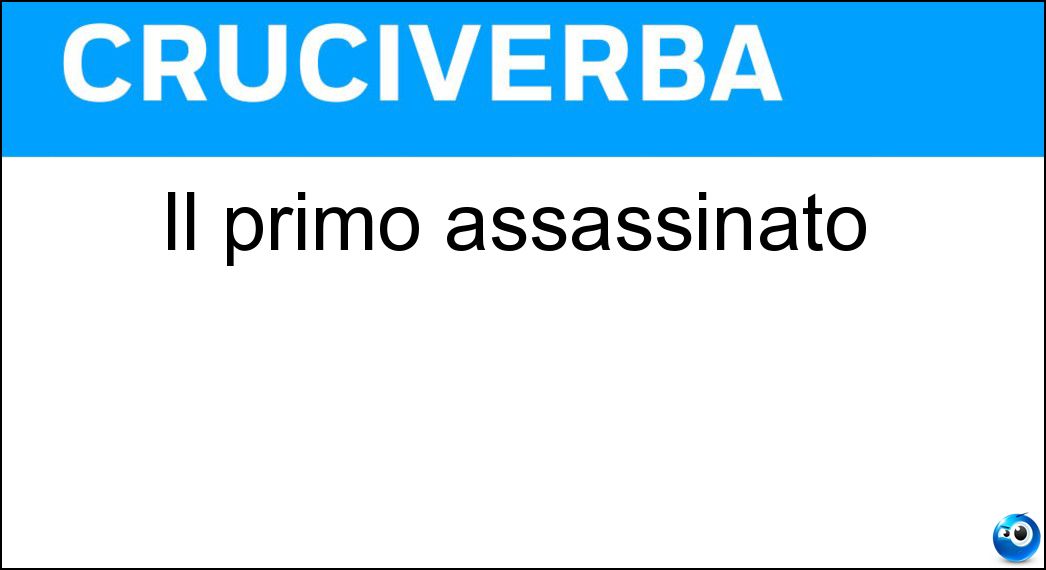 Il primo assassinato Soluzione Cruciverba: Il primo assassinato - Risposta Abele