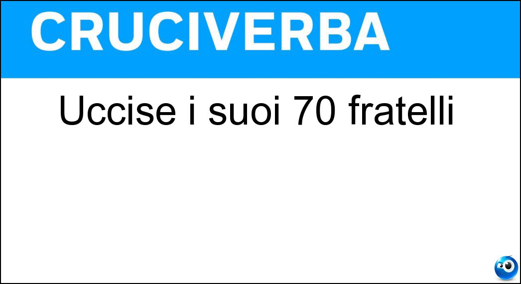 Uccise i suoi 70 fratelli Soluzione Uccise i suoi 70 fratelli - Abimelec