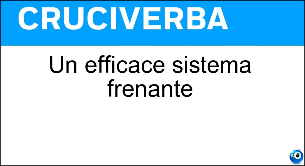 Un efficace sistema frenante Soluzione Cruciverba: Un efficace sistema frenante - Risposta Abs