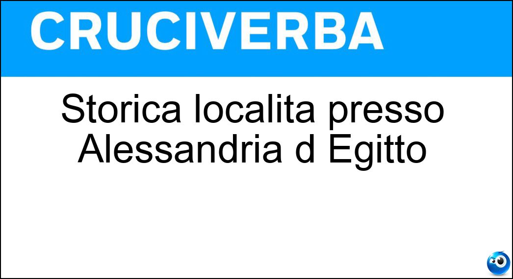 Storica località presso Alessandria d Egitto Soluzione Storica località presso Alessandria d Egitto - Abukir