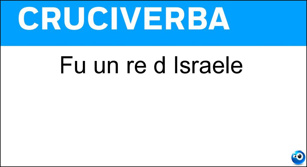 Fu un re d Israele Soluzione Fu un re d Israele - Acab