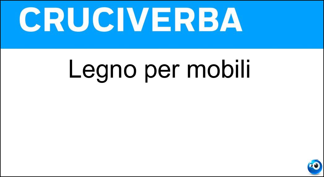Legno per mobili Soluzione Legno per mobili - Acagiù