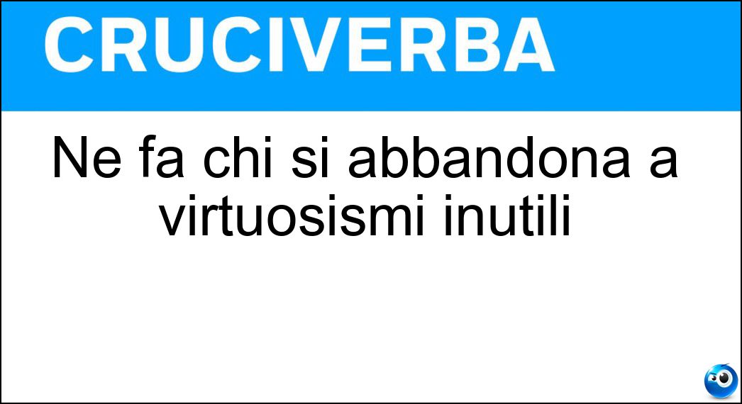 abbandona virtuosismi