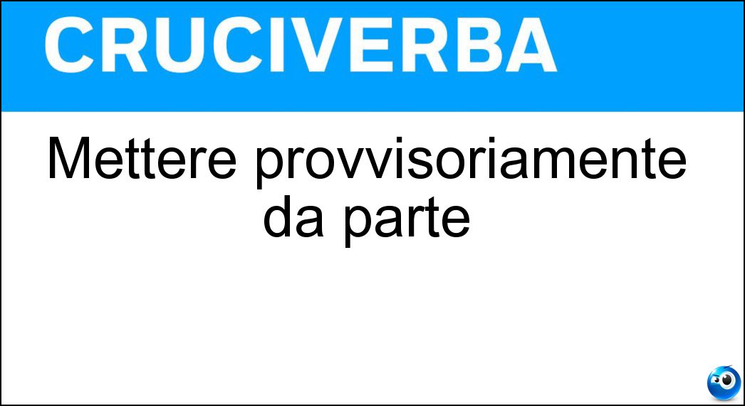 mettere provvisoriamente