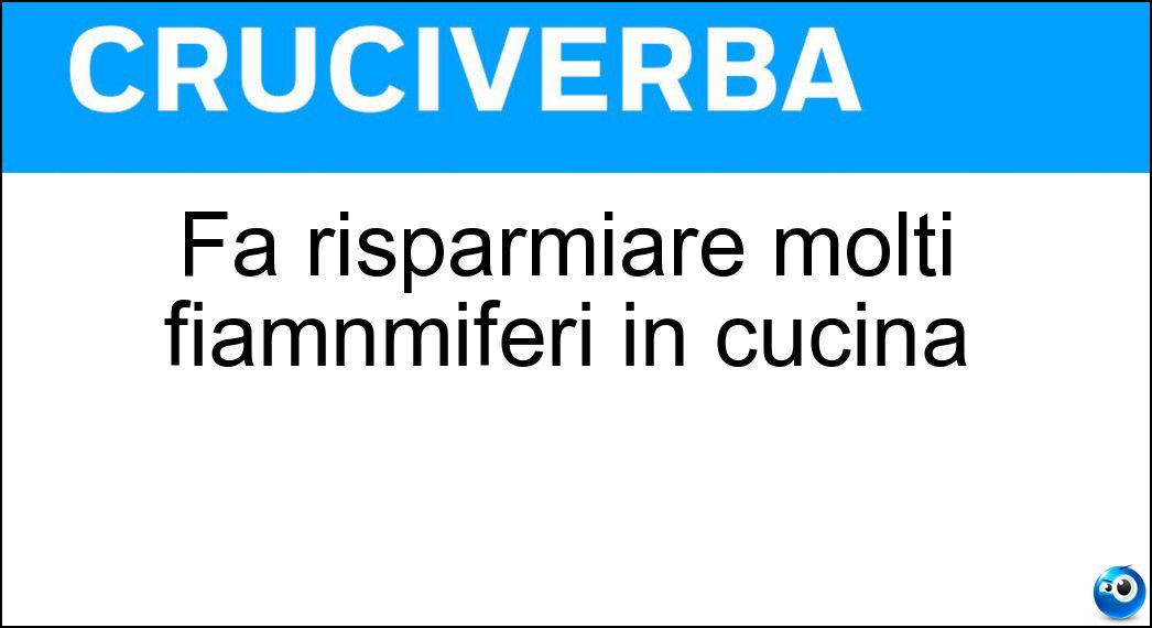 Fa risparmiare molti fiamnmiferi in cucina