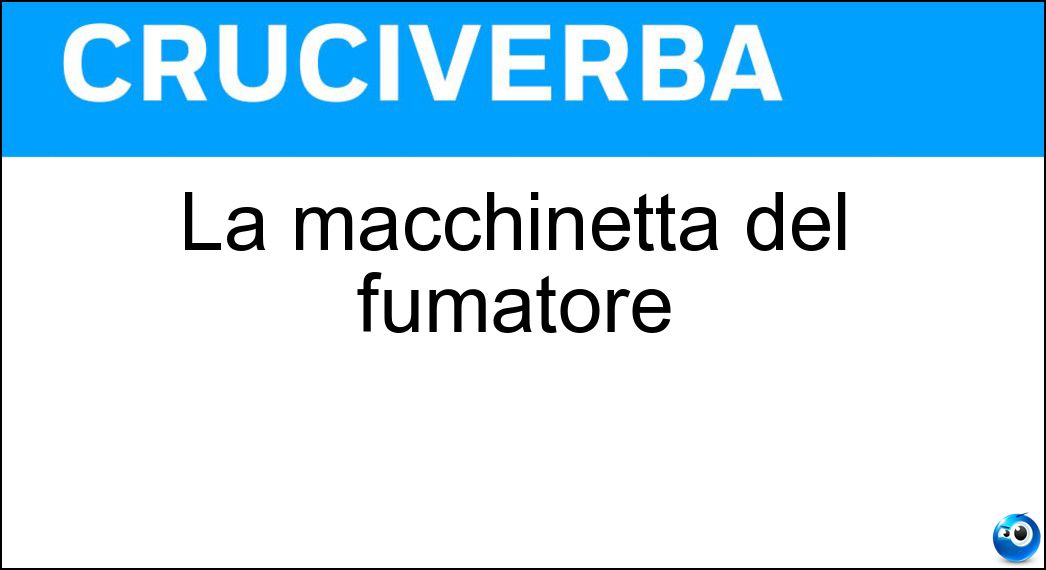 La macchinetta del fumatore Soluzione La macchinetta del fumatore - Accendino