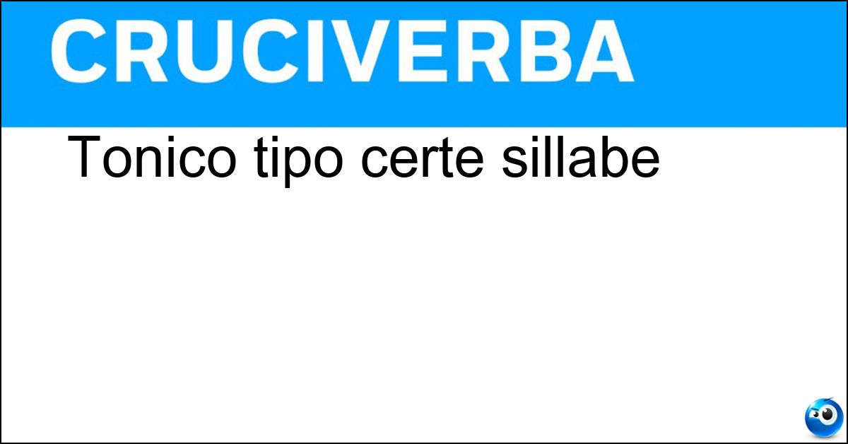 Tonico tipo certe sillabe Soluzione Tonico tipo certe sillabe - Accentato