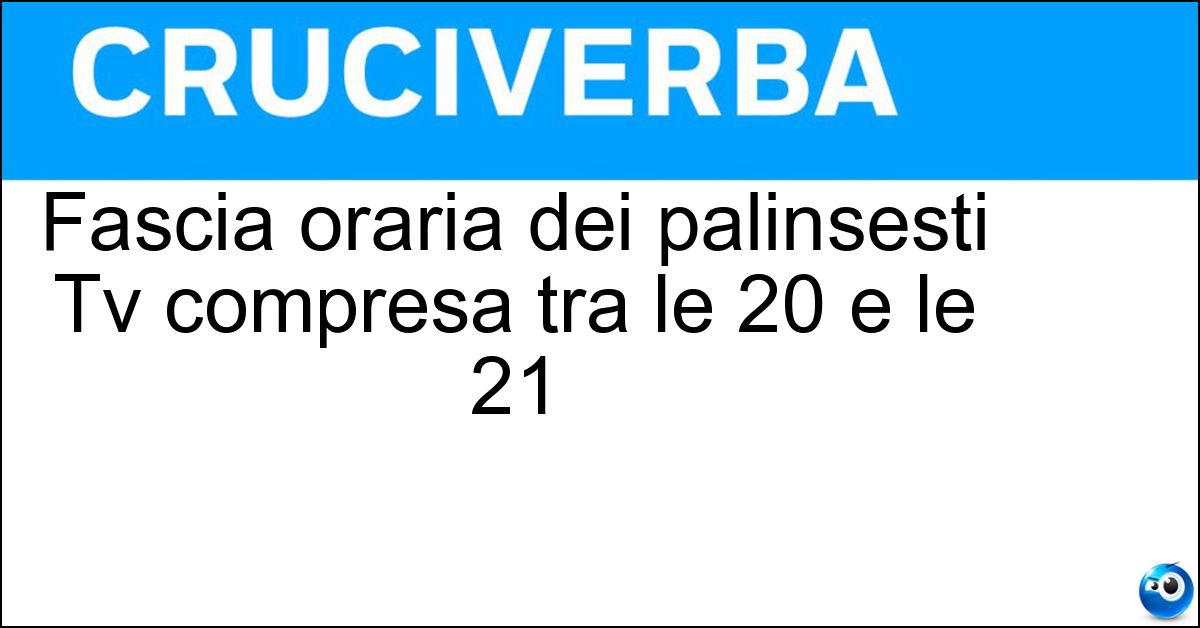 Soluzione Fascia oraria dei palinsesti Tv compresa tra le 20 e le 21 - Access Prime Time
