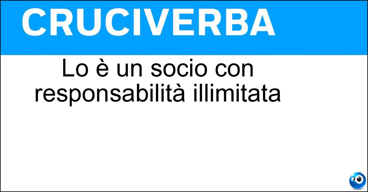 Lo è un socio con responsabilità illimitata Soluzione Lo è un socio con responsabilità illimitata - Accomandatario
