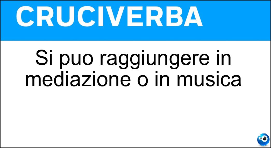 Si può raggiungere in mediazione o in musica Soluzione Si può raggiungere in mediazione o in musica - Accordo