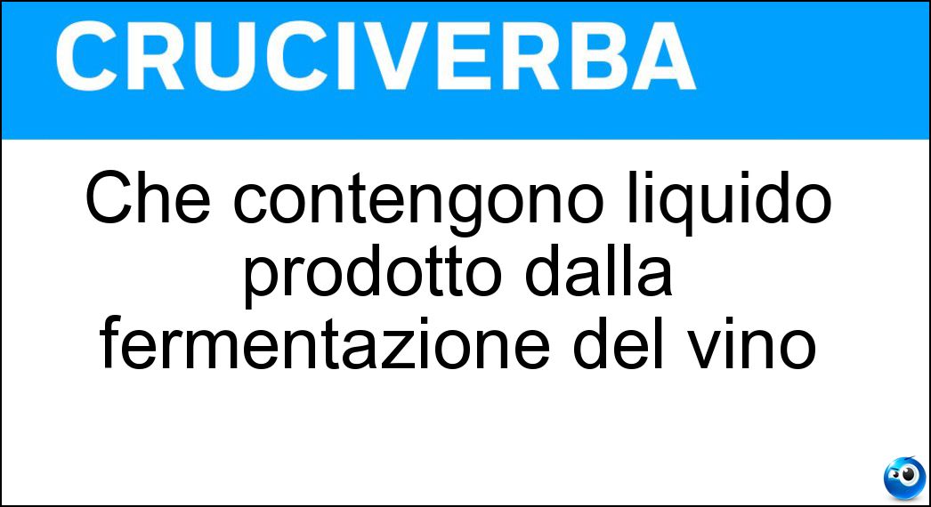 Che contengono liquido prodotto dalla fermentazione del vino Soluzione Che contengono liquido prodotto dalla fermentazione del vino - Acetosi