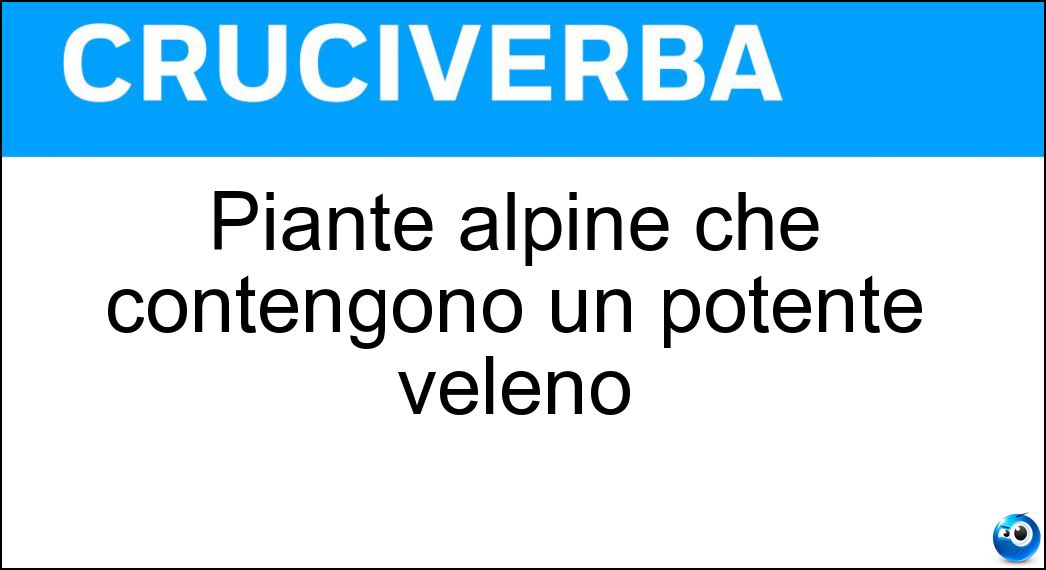 Piante alpine che contengono un potente veleno