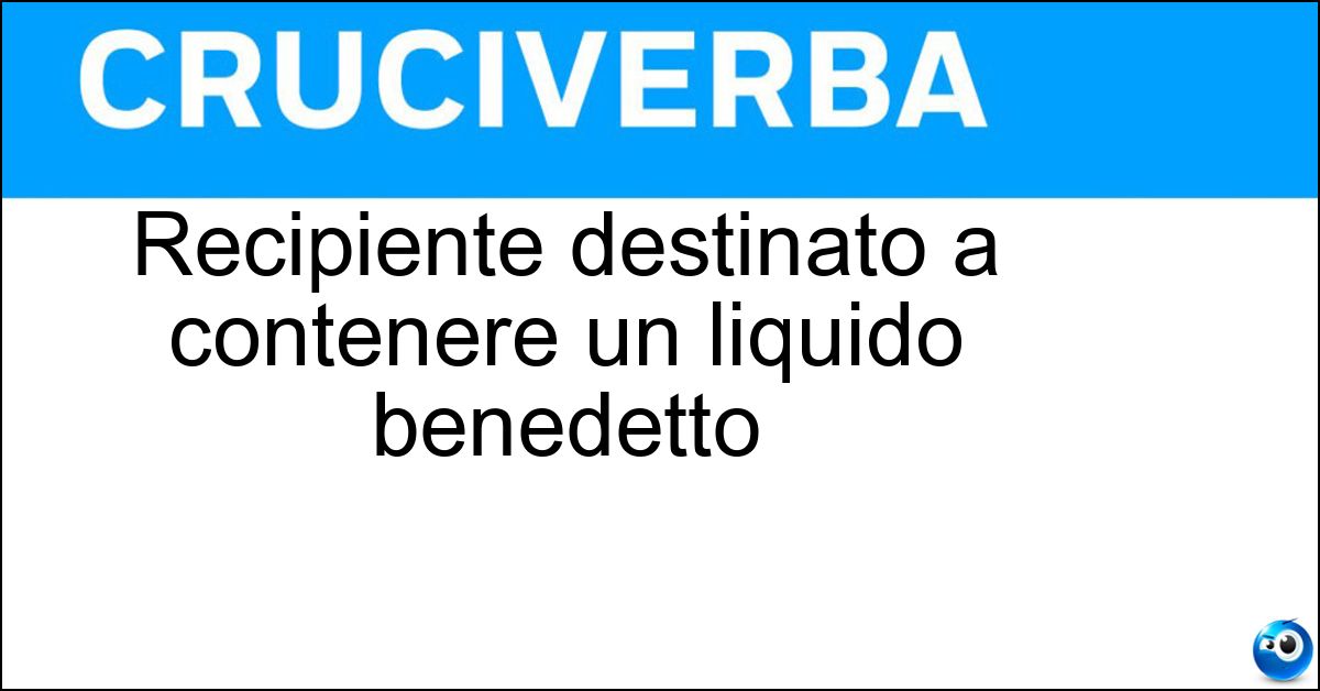Soluzione Recipiente destinato a contenere un liquido benedetto - Acquasantiera