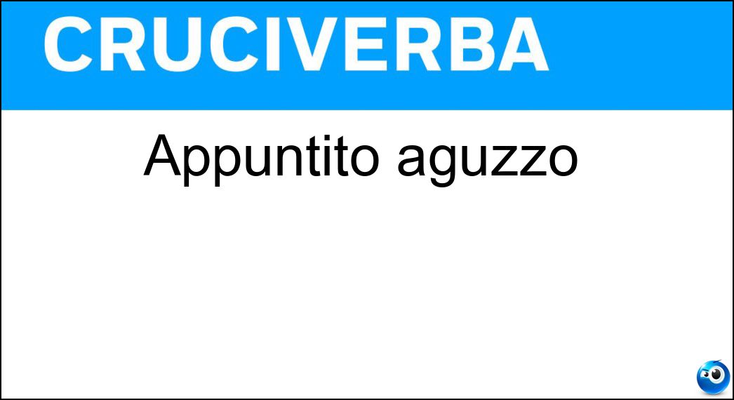 Appuntito aguzzo Soluzione Appuntito aguzzo - Acuminato