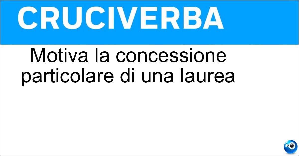 Soluzione Motiva la concessione particolare di una laurea - Ad Honorem