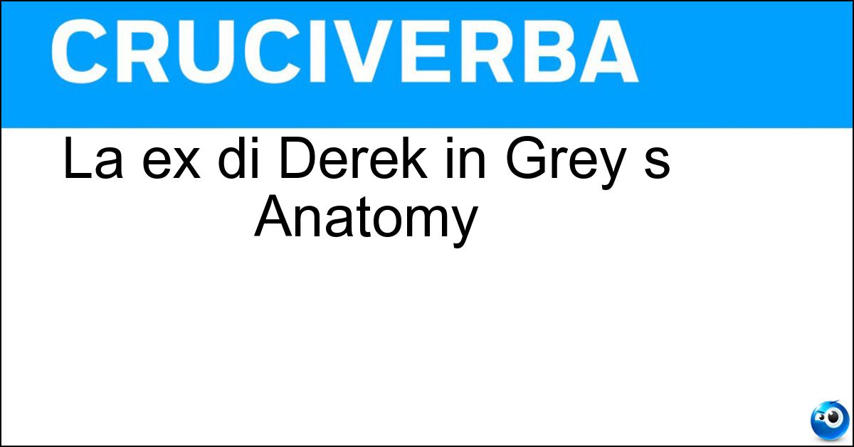 La ex di Derek in Grey s Anatomy Soluzione La ex di Derek in Grey s Anatomy - Addison