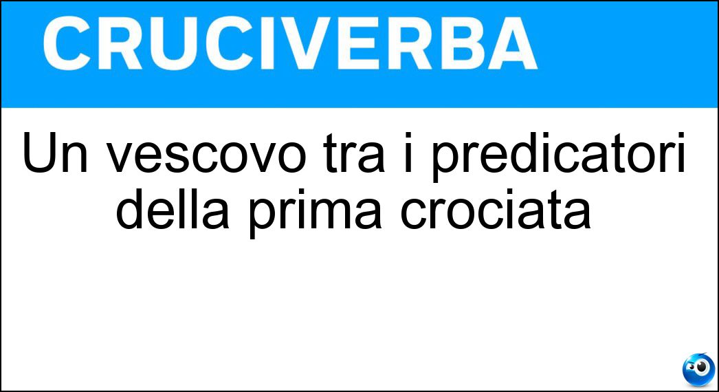 Un vescovo tra i predicatori della prima crociata