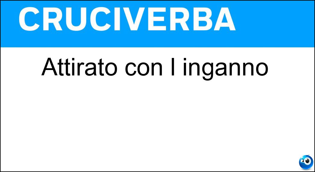 Attirato con l inganno Soluzione Attirato con l inganno - Adescato