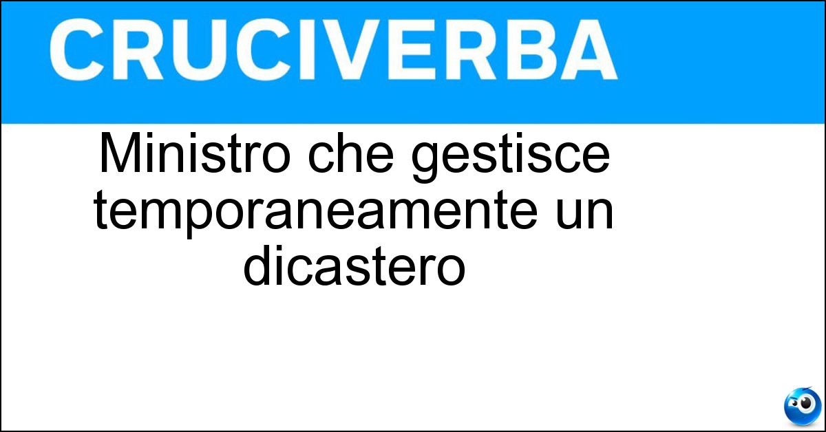 Soluzione Ministro che gestisce temporaneamente un dicastero - Adinterim