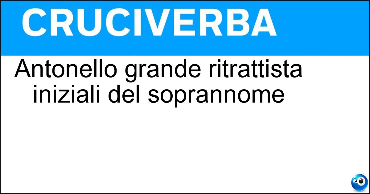 Soluzione Antonello grande ritrattista iniziali del soprannome - Adm