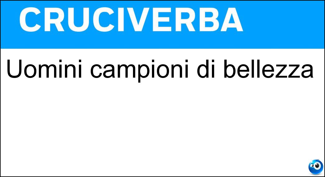 Uomini campioni di bellezza Soluzione Cruciverba: Uomini campioni di bellezza - Risposta Adoni