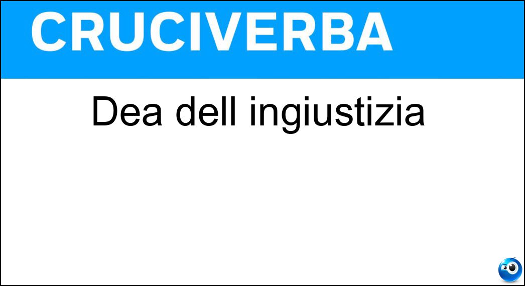 Dea dell ingiustizia Soluzione Cruciverba: Dea dell ingiustizia - Risposta Adrastea