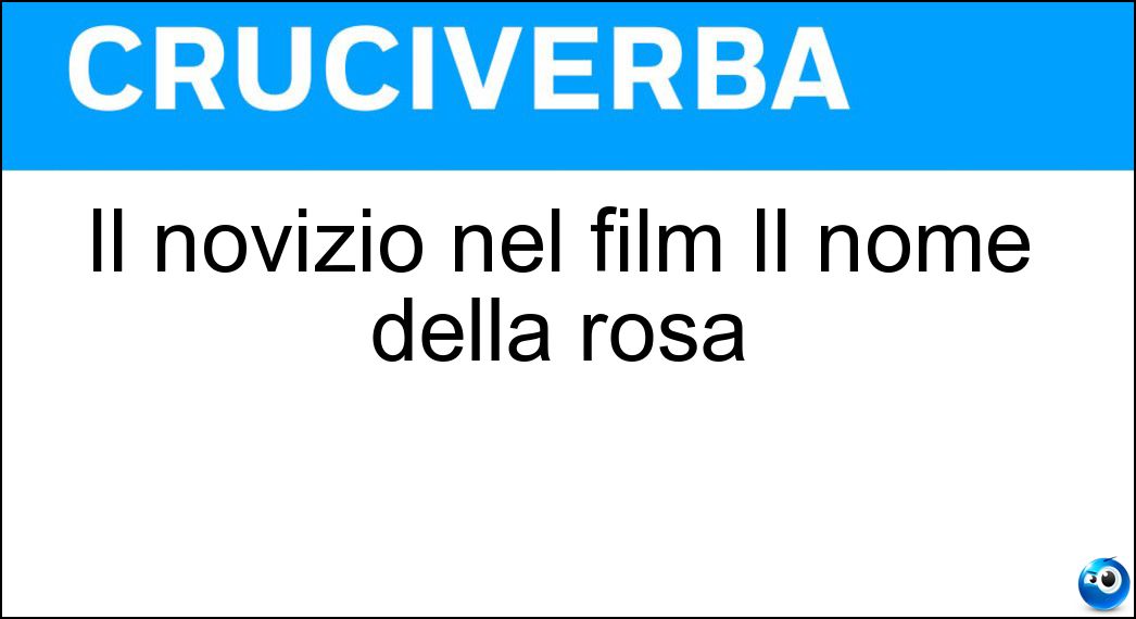 Soluzione Il novizio nel film Il nome della rosa - Adso