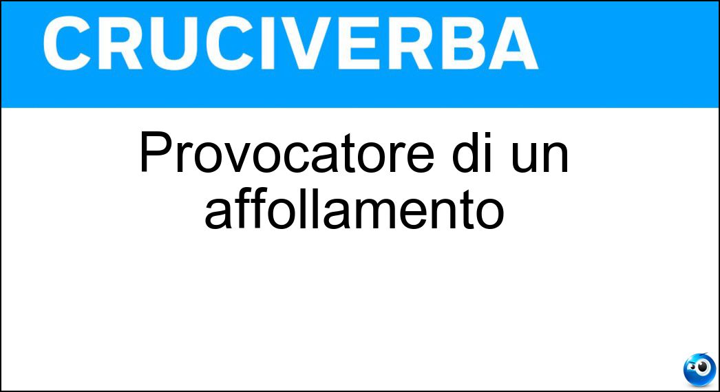 Provocatore di un affollamento Soluzione Provocatore di un affollamento - Adunatore