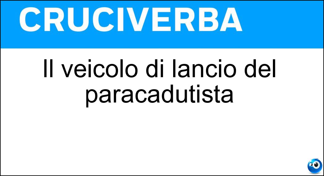 Il veicolo di lancio del paracadutista