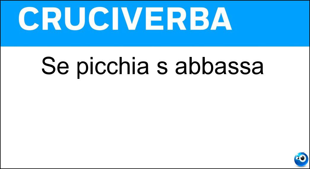 Se picchia s abbassa