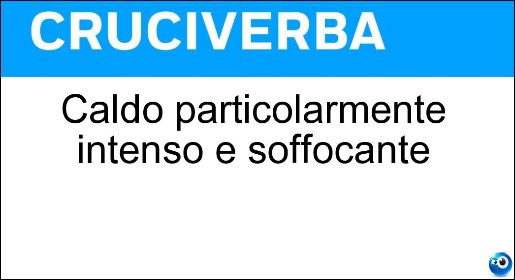 Caldo particolarmente intenso e soffocante