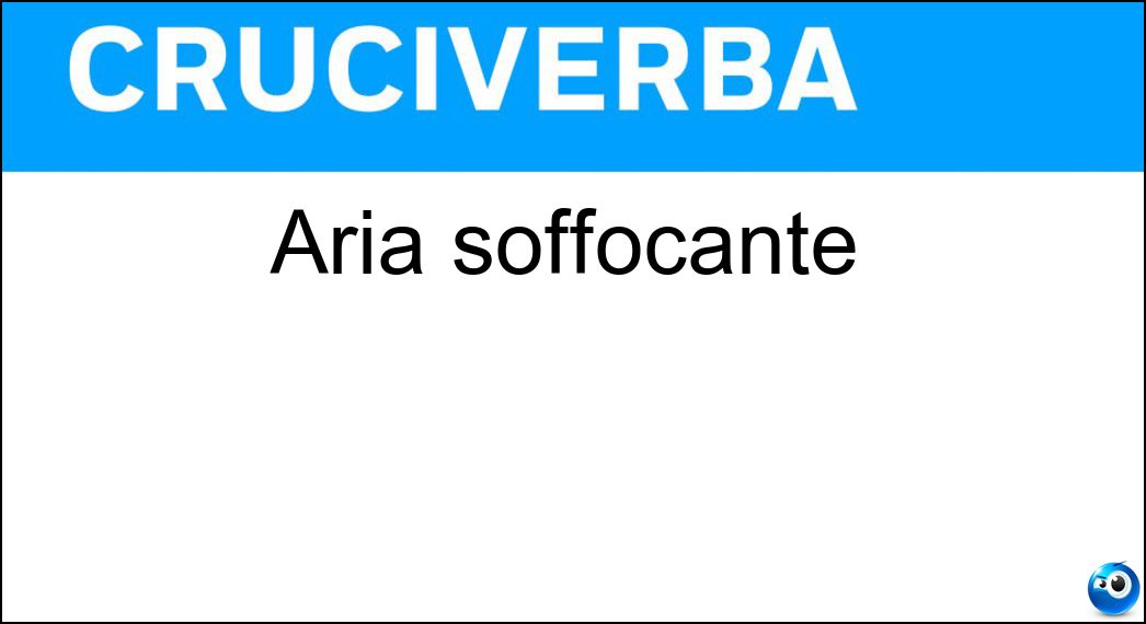 Aria soffocante Soluzione Cruciverba: Aria soffocante - Risposta Afa