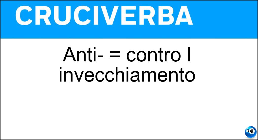 Anti- = contro l invecchiamento Soluzione Anti- = contro l invecchiamento - Age