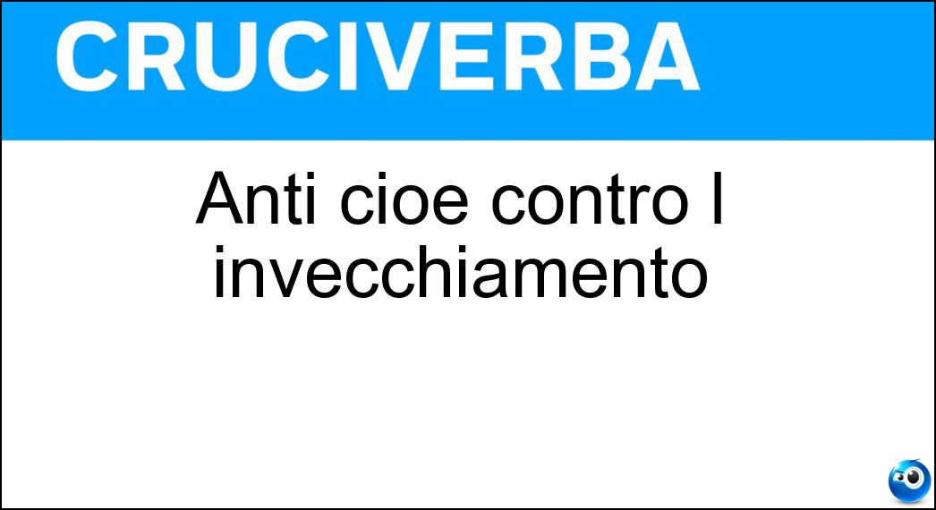Anti cioè contro l invecchiamento Soluzione Anti cioè contro l invecchiamento - Age
