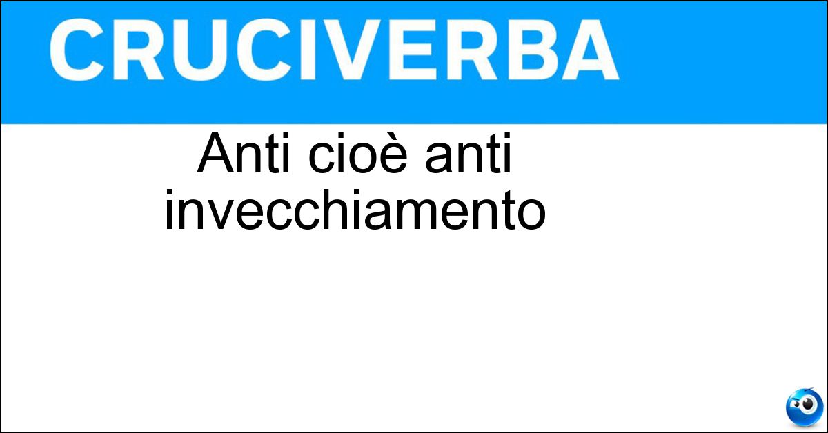 Anti cioè anti invecchiamento Soluzione Anti cioè anti invecchiamento - Age