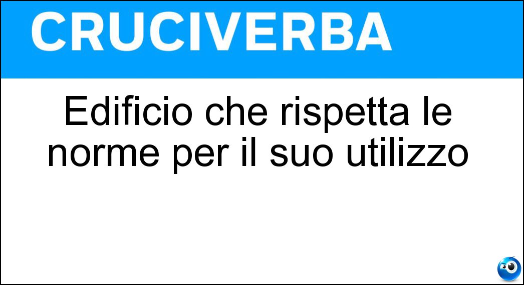 Soluzione Edificio che rispetta le norme per il suo utilizzo - Agibile