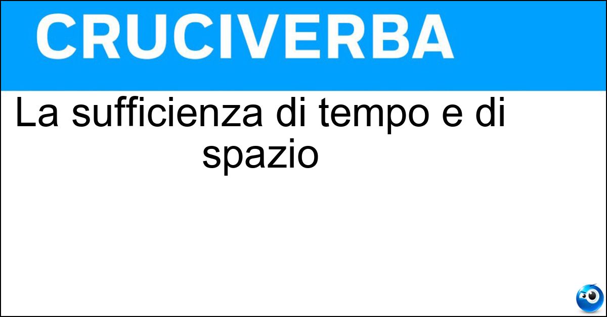 Soluzione La sufficienza di tempo e di spazio - Agio