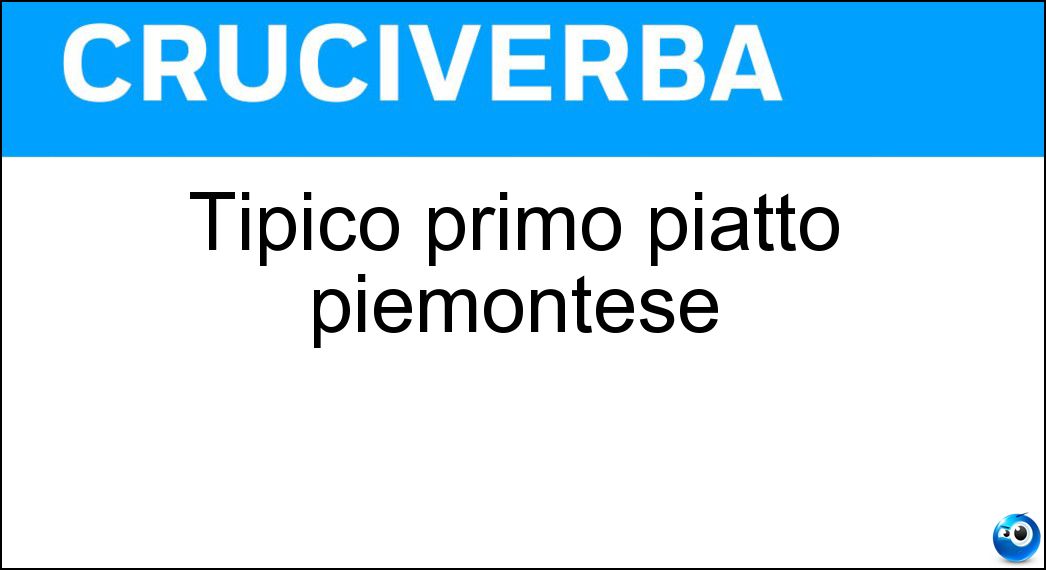 Tipico primo piatto piemontese Soluzione Cruciverba: Tipico primo piatto piemontese - Risposta Agnolotti