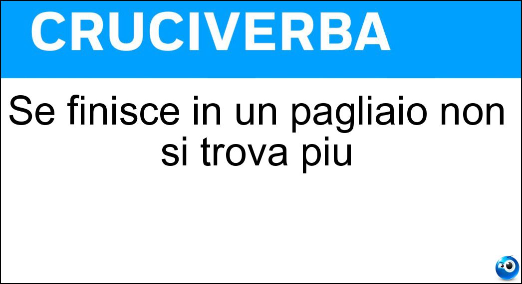 Se finisce in un pagliaio non si trova più Soluzione Se finisce in un pagliaio non si trova più - Ago