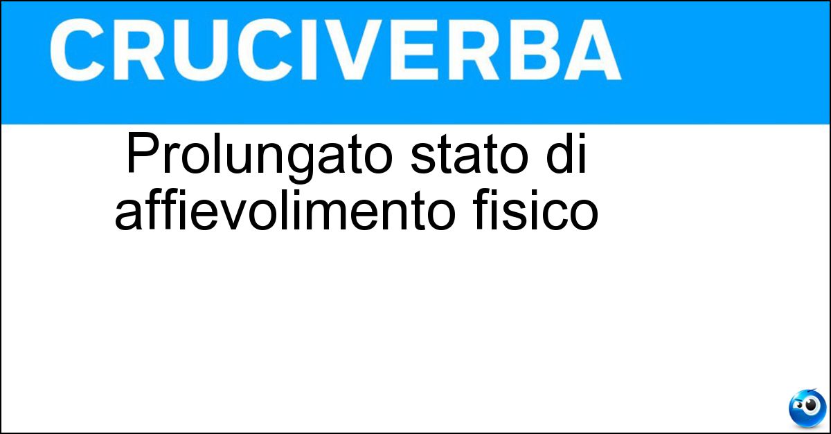 Prolungato stato di affievolimento fisico Soluzione Prolungato stato di affievolimento fisico - Agonia